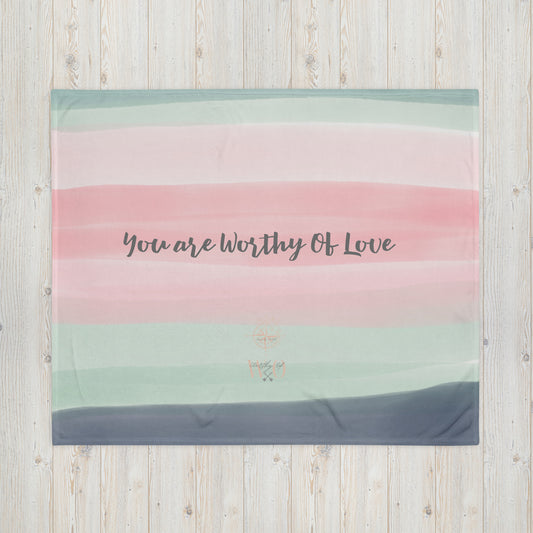 You Are Worthy Of Love Blanket